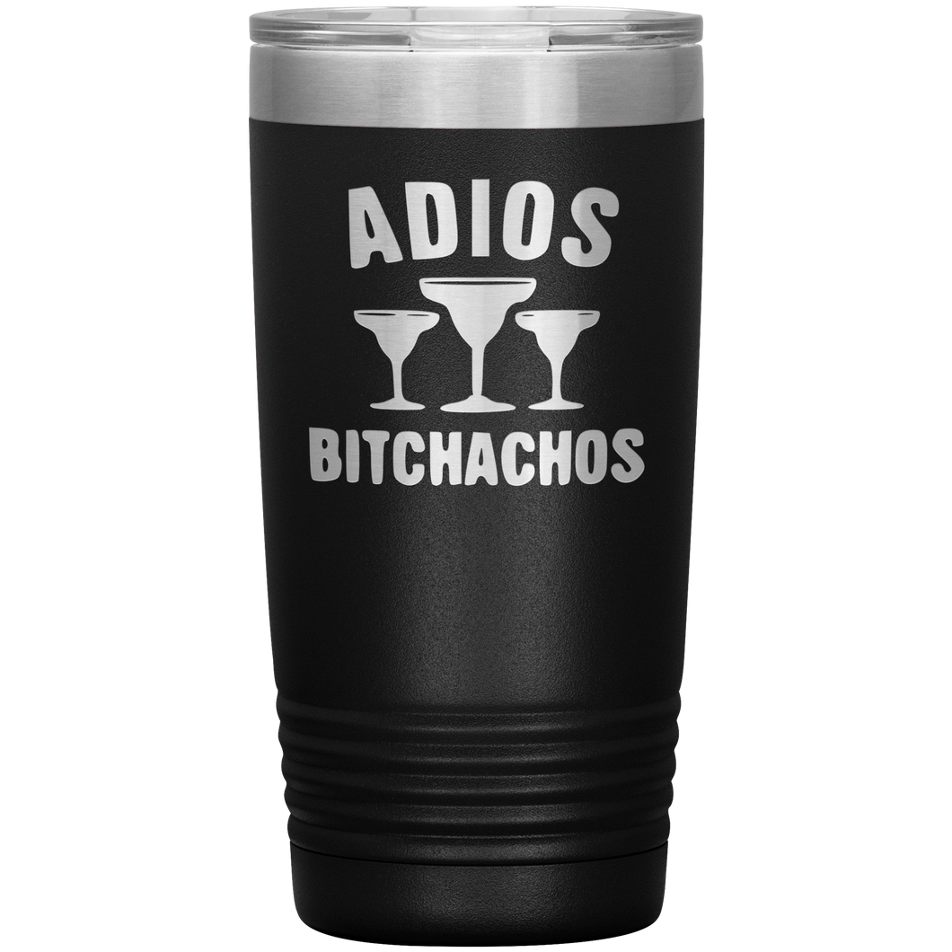 Adios Bitchahos, 20oz Tumbler