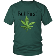 Load image into Gallery viewer, But First Marijuana, Unisex Tee
