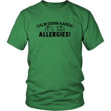 Load image into Gallery viewer, Calm Down Karen, It&#39;s Just Allergies, Unisex Tee
