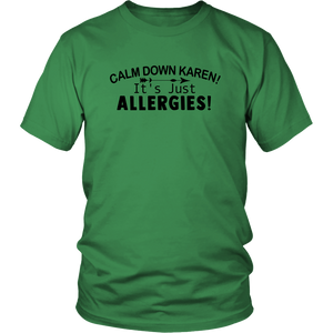 Calm Down Karen, It's Just Allergies, Unisex Tee