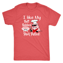 Load image into Gallery viewer, I Like My Butt Rubbed and My Pork Pulled, Men&#39;s Triblend, Unisex Tee, Unisex Tank
