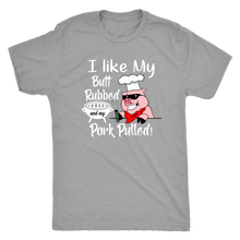 Load image into Gallery viewer, I Like My Butt Rubbed and My Pork Pulled, Men&#39;s Triblend, Unisex Tee, Unisex Tank
