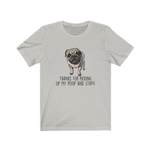 Load image into Gallery viewer, Pug-Mom, Thanks for Picking Up My Poop, Unisex Tee
