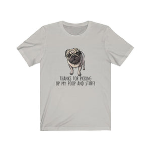 Pug-Mom, Thanks for Picking Up My Poop, Unisex Tee