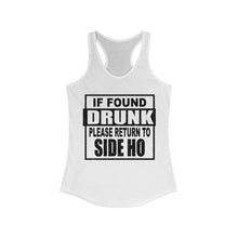 Load image into Gallery viewer, If Found Drunk, Please Return To Side Ho, Womens Racerback Tank
