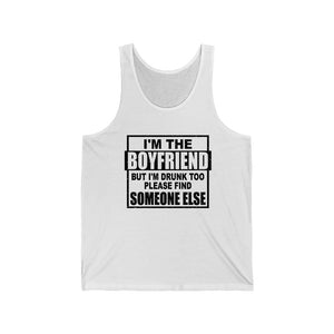 I'm The Boyfriend, But I'm Drunk too, Unisex Tank
