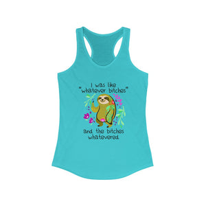 I was Like Whatever Bitches and The Bitches Whatevered, Women's Racerback Tank