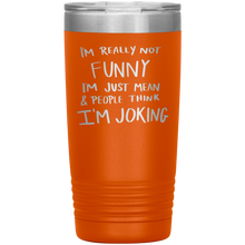 Load image into Gallery viewer, I&#39;m Not Really Funny, 20oz Tumbler
