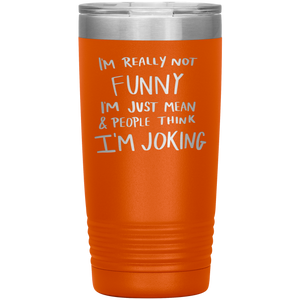 I'm Not Really Funny, 20oz Tumbler