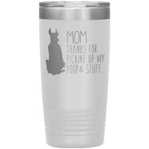 Great Dane Mom Thanks For Picking Up My Poop, 20oz Tumbler