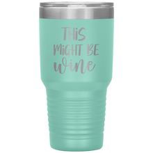 Load image into Gallery viewer, This Might Be Wine, 30oz Tumbler
