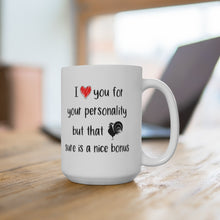Load image into Gallery viewer, I Love You For Your Personality, Coffee Mug
