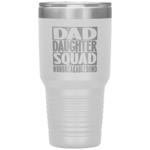 Load image into Gallery viewer, Dad Daughter Squad, 30oz Tumbler
