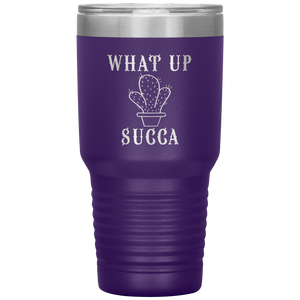 What Up Succa!, 30 oz Tumbler
