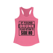 Load image into Gallery viewer, If Found Drunk, Please Return To Side Ho, Womens Racerback Tank
