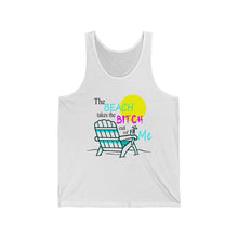Load image into Gallery viewer, The Beach Takes The Bitch Out of Me, Unisex Tank
