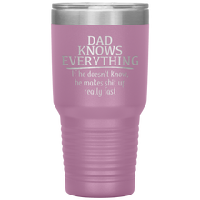 Load image into Gallery viewer, Dad Knows Everything, 30oz Tumbler
