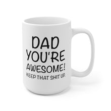 Load image into Gallery viewer, Dad You&#39;re Awesome, Coffee Mug
