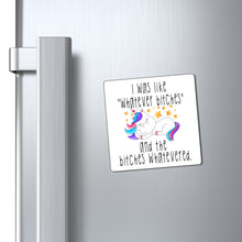 Load image into Gallery viewer, I Was Like Whatever Bitches, Magnet
