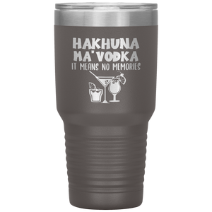 Hakhuna Ma'Vodka, 30oz Tumbler