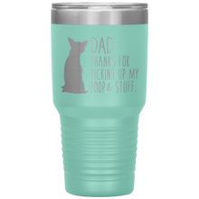 Load image into Gallery viewer, Chihuahua, Dad Thanks For Picking Up My Poop, 30oz Tumbler
