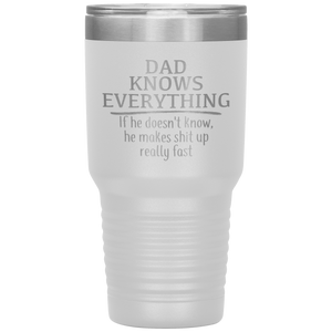 Dad Knows Everything, 30oz Tumbler