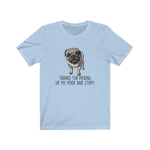 Pug-Mom, Thanks for Picking Up My Poop, Unisex Tee