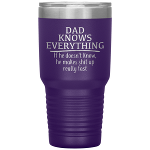 Dad Knows Everything, 30oz Tumbler