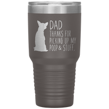 Load image into Gallery viewer, Chihuahua, Dad Thanks For Picking Up My Poop, 30oz Tumbler
