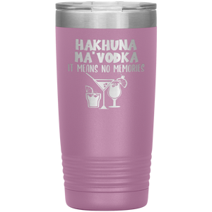 Hakhuna Ma'Vodka, 20oz Tumbler