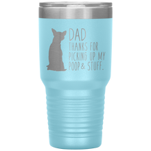 Load image into Gallery viewer, Chihuahua, Dad Thanks For Picking Up My Poop, 30oz Tumbler
