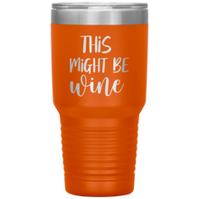 Load image into Gallery viewer, This Might Be Wine, 30oz Tumbler
