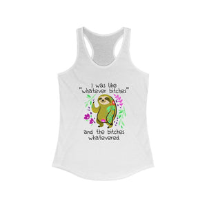 I was Like Whatever Bitches and The Bitches Whatevered, Women's Racerback Tank