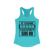 Load image into Gallery viewer, If Found Drunk, Please Return To Side Ho, Womens Racerback Tank
