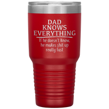Load image into Gallery viewer, Dad Knows Everything, 30oz Tumbler
