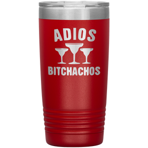 Adios Bitchahos, 20oz Tumbler