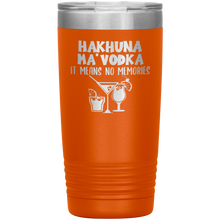 Load image into Gallery viewer, Hakhuna Ma&#39;Vodka, 20oz Tumbler
