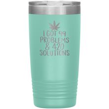 Load image into Gallery viewer, I Got 99 Problems and 420 Solutions, 20oz Tumbler
