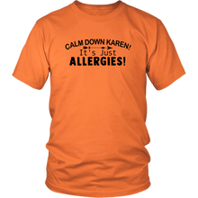 Load image into Gallery viewer, Calm Down Karen, It&#39;s Just Allergies, Unisex Tee
