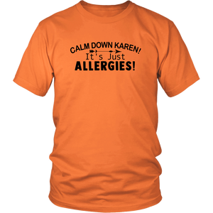 Calm Down Karen, It's Just Allergies, Unisex Tee