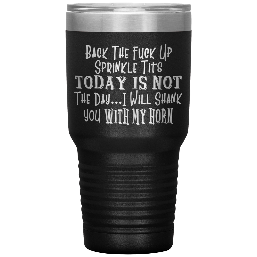 Back the Fuck Up Sprinkle Tits, 30oz Tumbler