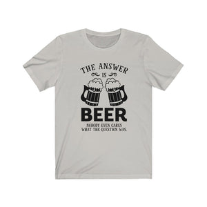The Answer Is Beer, Unisex Tee