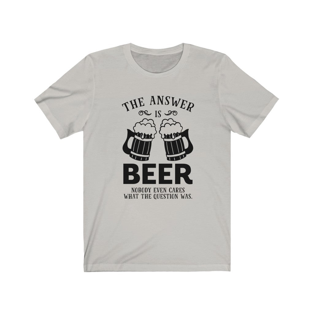 The Answer Is Beer, Unisex Tee