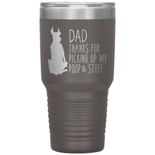 Load image into Gallery viewer, Great Dane, Dad Thanks for Picking up My Poop &amp; Stuff 30oz Tumbler
