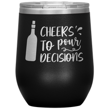 Load image into Gallery viewer, Cheers To Pour Decisions, Wine Tumbler
