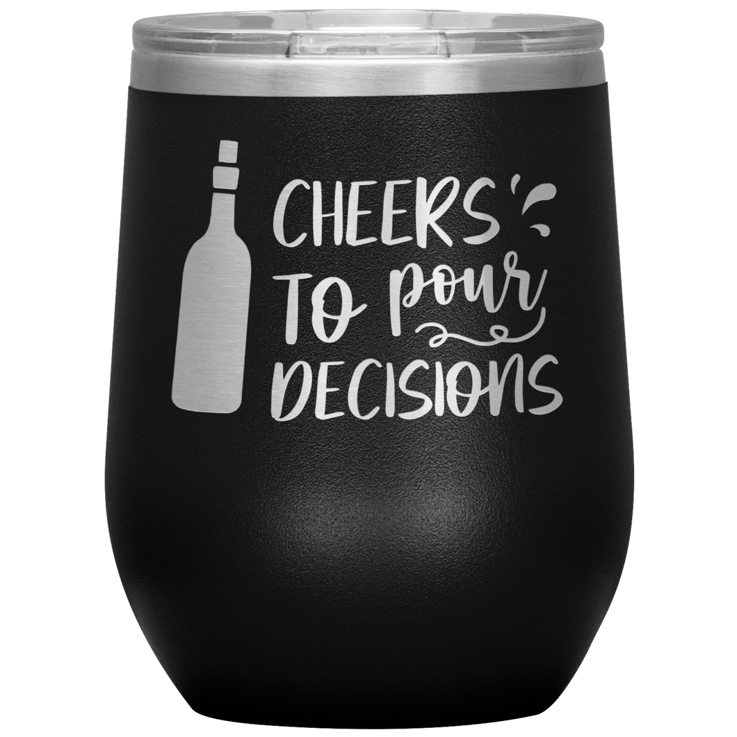 Cheers To Pour Decisions, Wine Tumbler