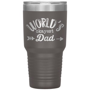 World's Okayest Dad, 30oz Tumbler