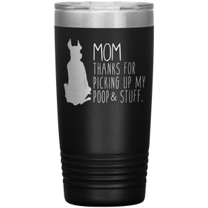 Great Dane Mom Thanks For Picking Up My Poop, 20oz Tumbler
