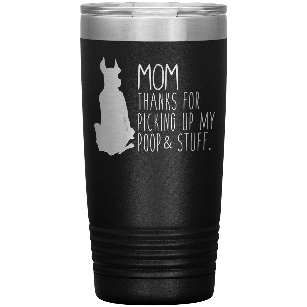 Great Dane Mom Thanks For Picking Up My Poop, 20oz Tumbler