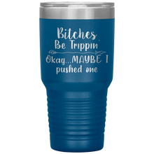 Load image into Gallery viewer, Bitches be Trippin, 30oz Tumbler
